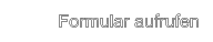 Formular aufrufen