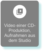 Video einer CD-Produktion, Aufnahmen aus dem Studio